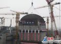 田湾核电站6号机组一级里程碑节点穹顶吊装顺利完成